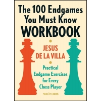 The 100 Endgames You Must Know Workbook: Practical Endgame Exercises for Every Chess Player - Jesus de la Villa Garcia